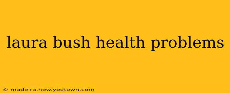 laura bush health problems