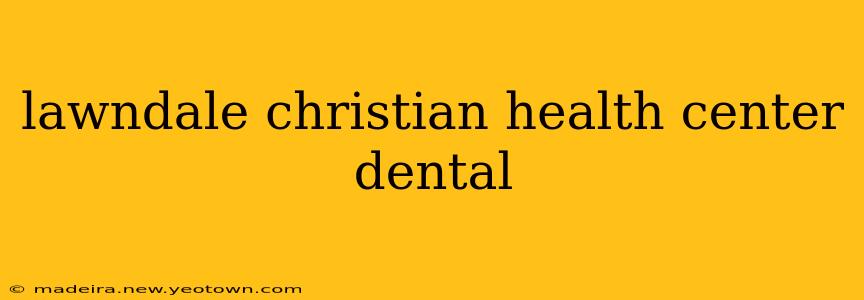 lawndale christian health center dental