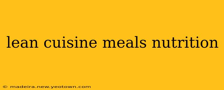 lean cuisine meals nutrition