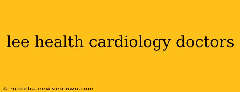 lee health cardiology doctors