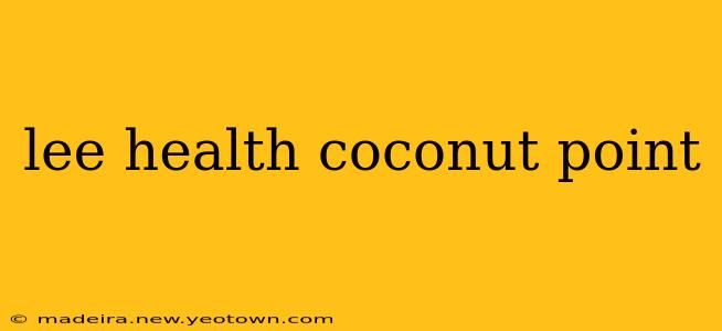 lee health coconut point