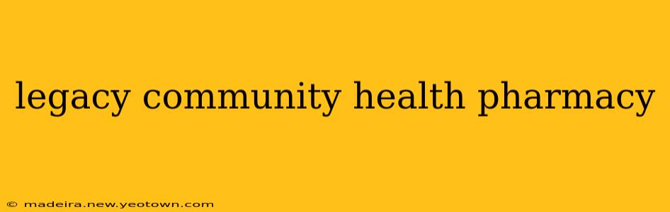 legacy community health pharmacy