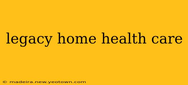 legacy home health care