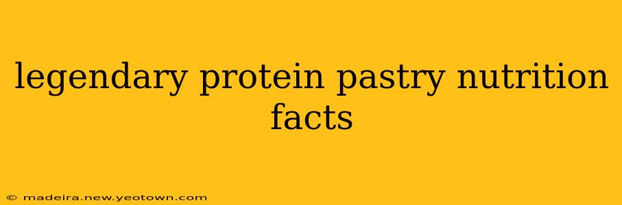 legendary protein pastry nutrition facts