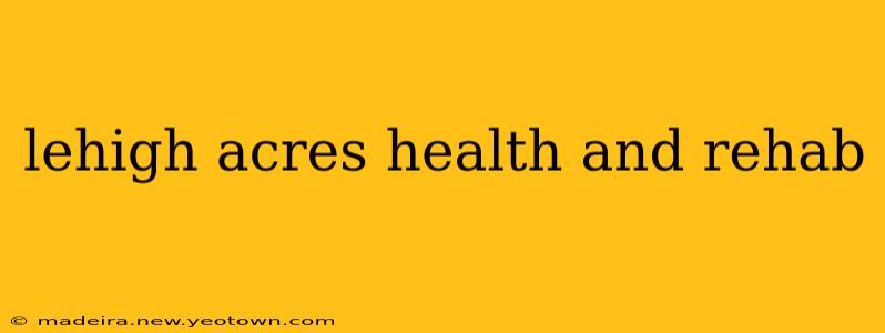 lehigh acres health and rehab