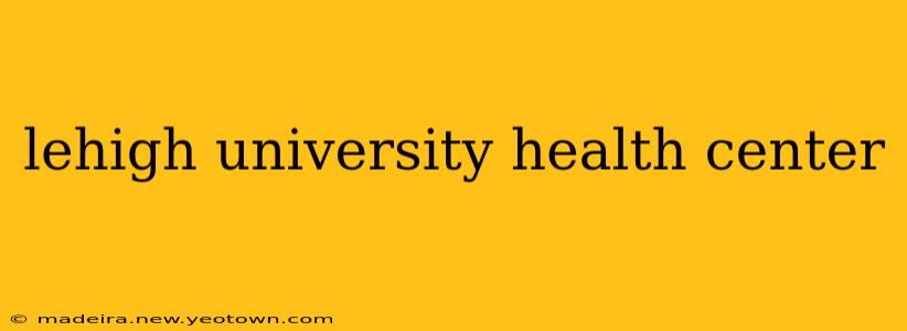 lehigh university health center