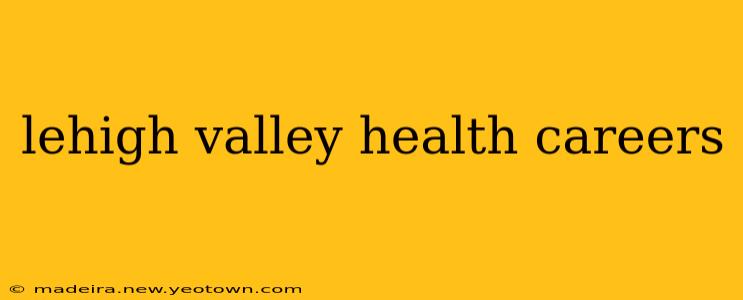 lehigh valley health careers