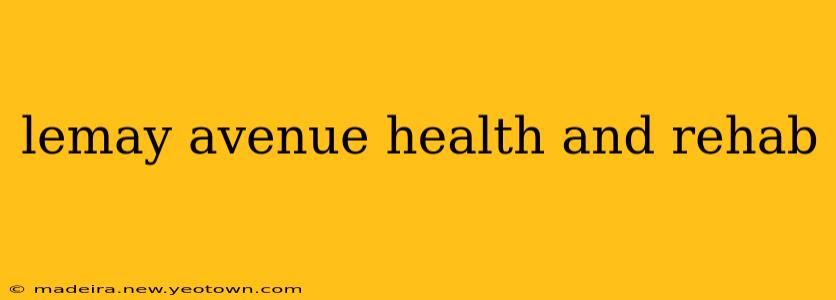 lemay avenue health and rehab