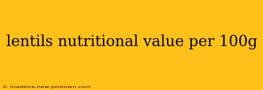 lentils nutritional value per 100g