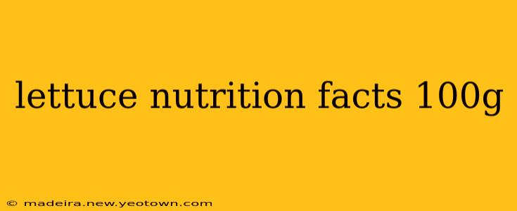 lettuce nutrition facts 100g