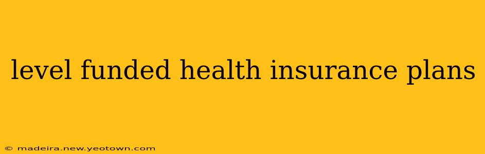 level funded health insurance plans