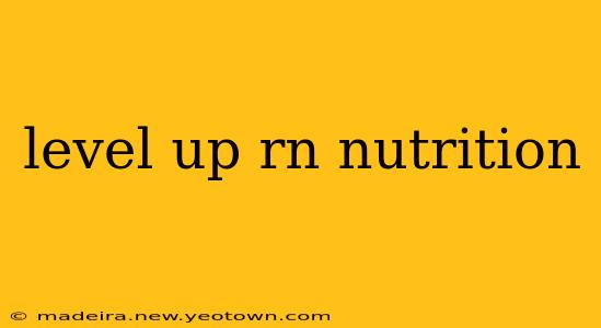 level up rn nutrition