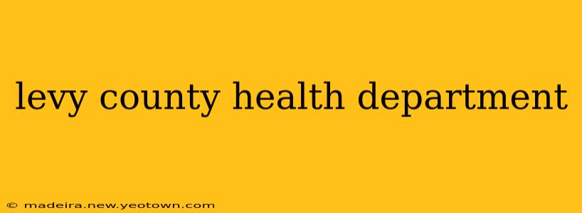 levy county health department