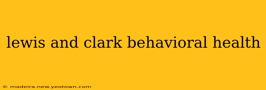 lewis and clark behavioral health