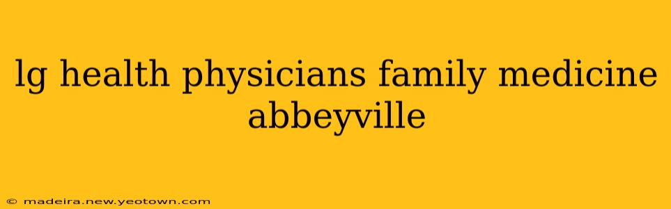 lg health physicians family medicine abbeyville