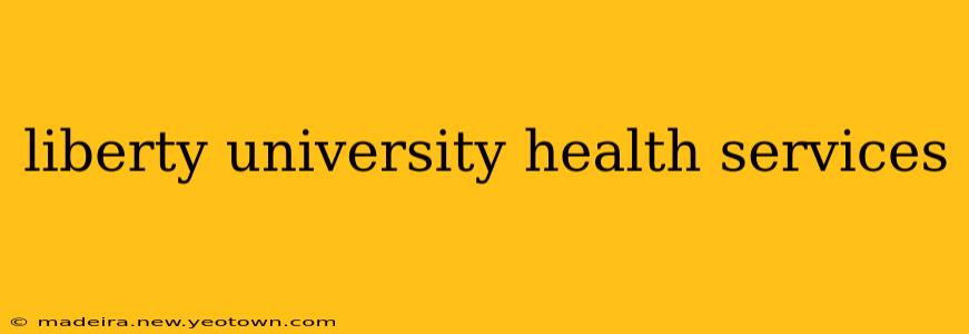 liberty university health services