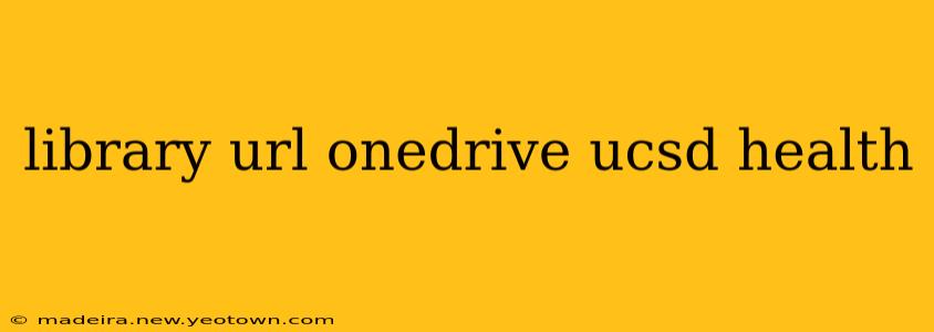 library url onedrive ucsd health