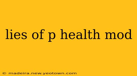 lies of p health mod