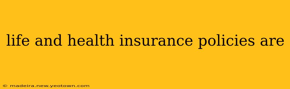 life and health insurance policies are