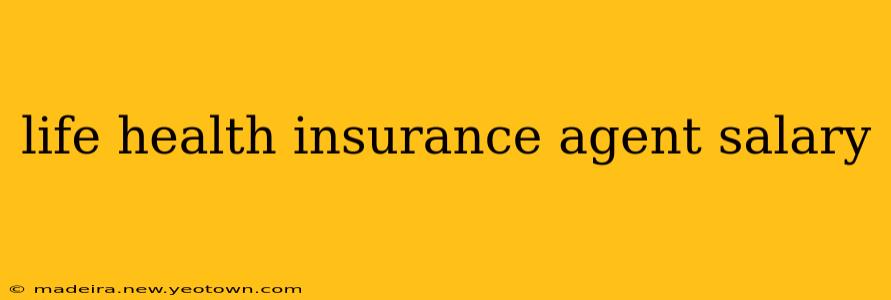 life health insurance agent salary