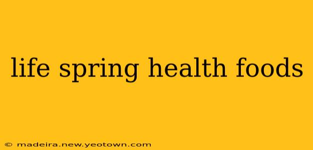 life spring health foods