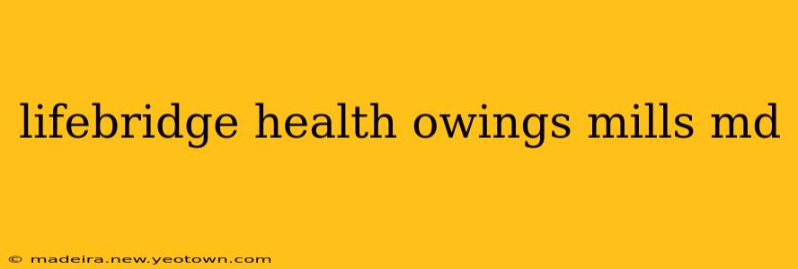 lifebridge health owings mills md