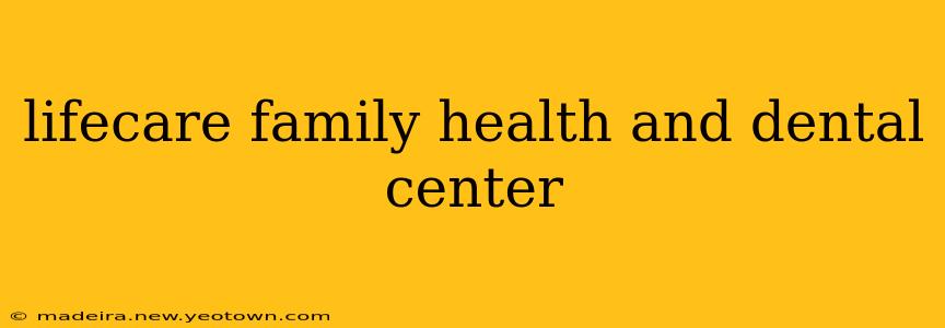 lifecare family health and dental center