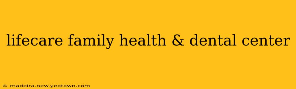 lifecare family health & dental center