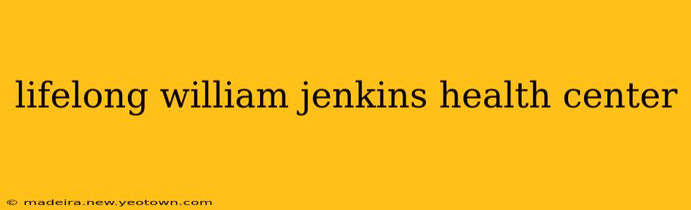 lifelong william jenkins health center