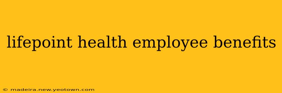 lifepoint health employee benefits