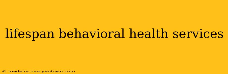 lifespan behavioral health services