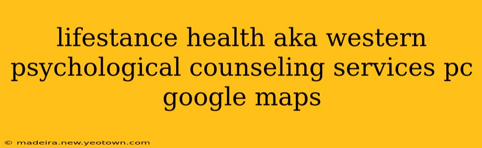 lifestance health aka western psychological counseling services pc google maps