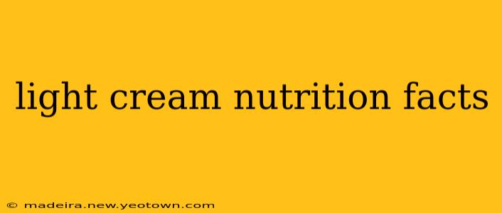 light cream nutrition facts