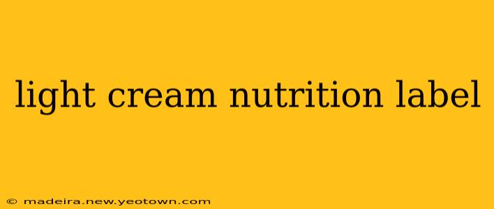 light cream nutrition label