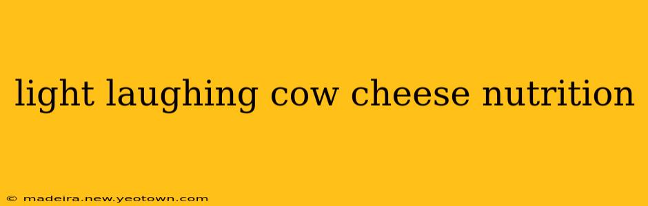 light laughing cow cheese nutrition