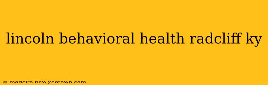 lincoln behavioral health radcliff ky