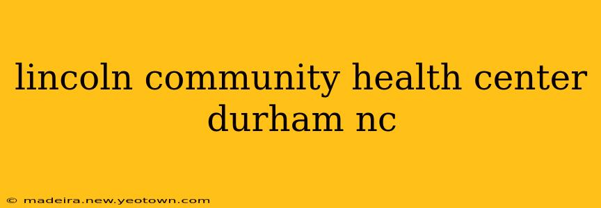 lincoln community health center durham nc