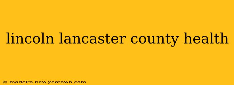 lincoln lancaster county health