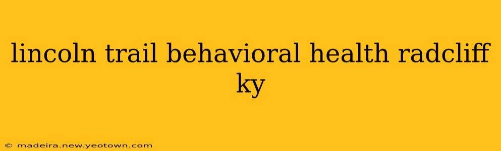 lincoln trail behavioral health radcliff ky