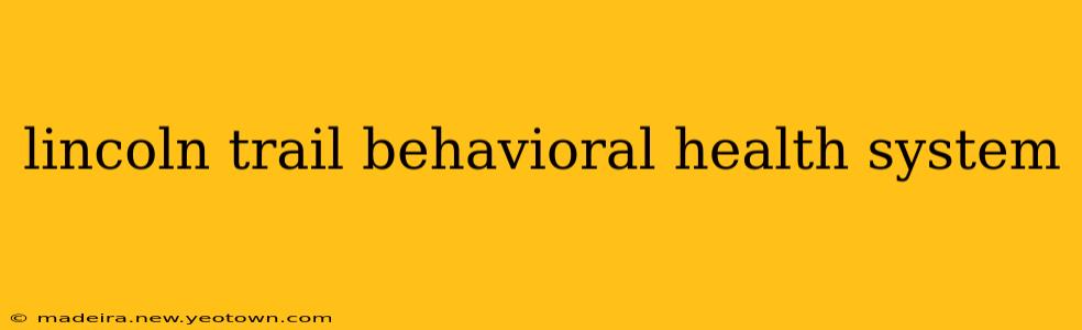 lincoln trail behavioral health system