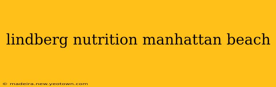 lindberg nutrition manhattan beach