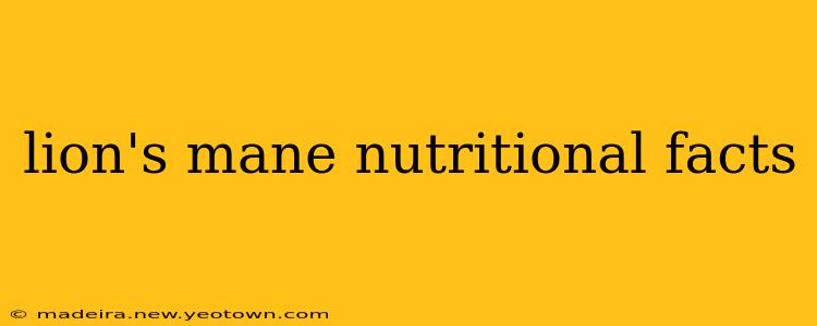 lion's mane nutritional facts