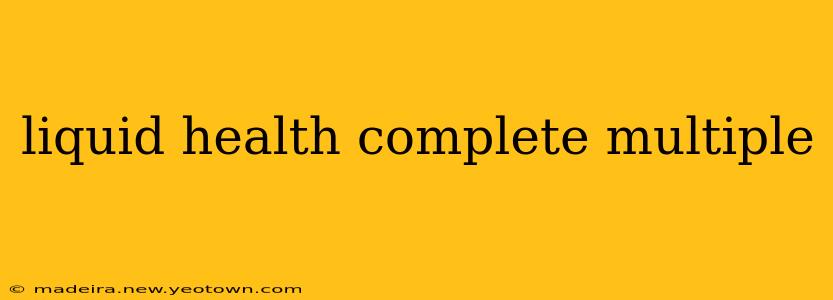 liquid health complete multiple
