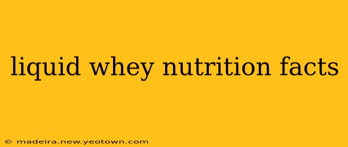 liquid whey nutrition facts