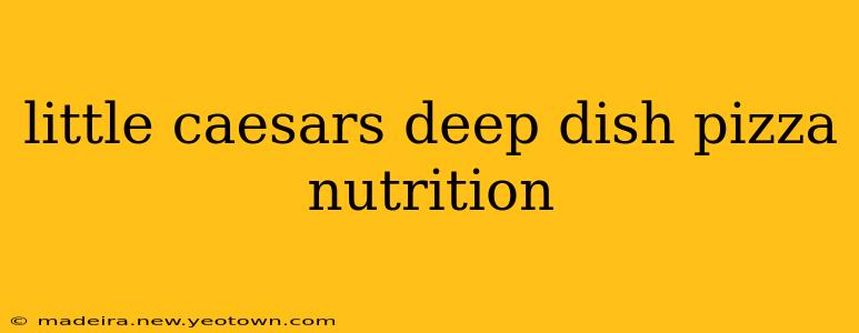 little caesars deep dish pizza nutrition