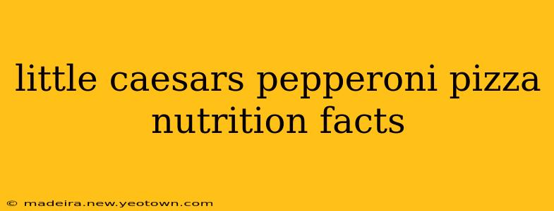 little caesars pepperoni pizza nutrition facts