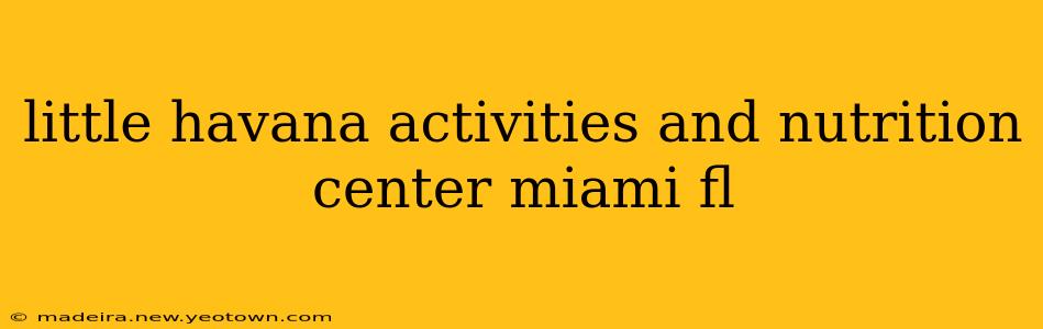 little havana activities and nutrition center miami fl