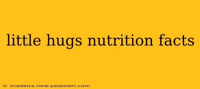 little hugs nutrition facts