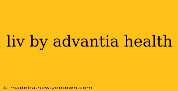 liv by advantia health