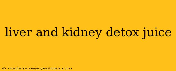 liver and kidney detox juice
